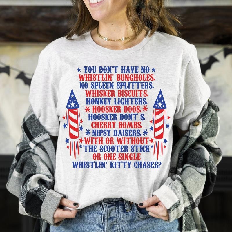 You Don't Have No Whistlin' Bungholes Shirt, USA Fourth Of July Shirt, Patriotic Shirt, Independence Day Shirt, Shirt for...