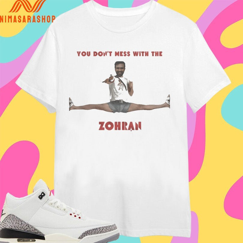 You Don’t Mess With The Zohran Mamdani Meme Shirts