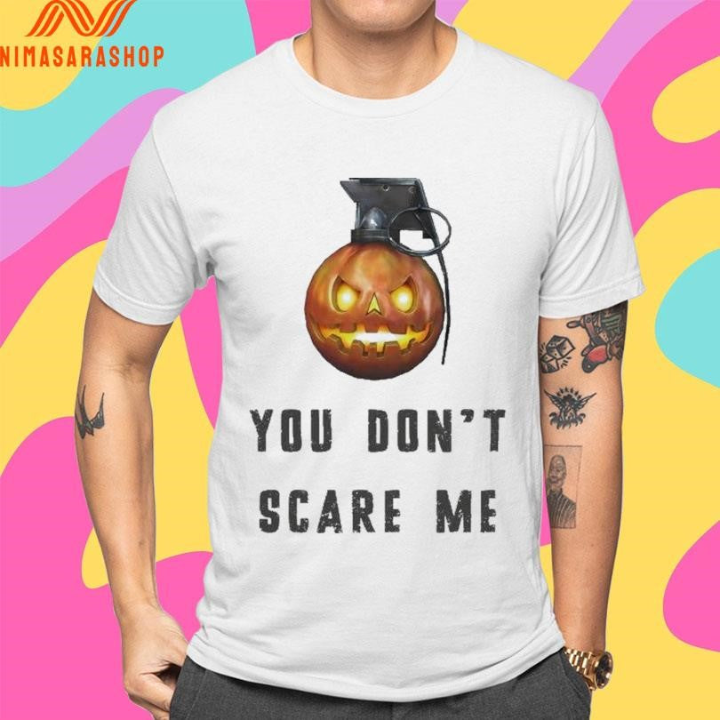 You Don’t Scare Me Jack O’ Lantern Grenade Shirts