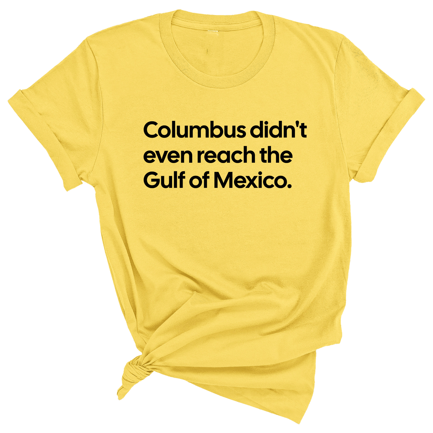 You Know Who "DidnÃ¢â‚¬â„¢t Earn ItÃ¢â‚¬Â? Columbus Unisex Tee