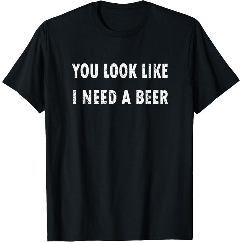 You Look Like I Need A Beer Funny Drinking T-Shirt  made in us Hoodie, Sweatshirt | UrbanDripWear.com