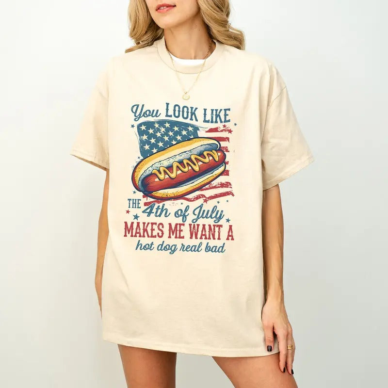 You Look Like The 4th Of July Makes Me Want A Hot Dog Real Bad Shirt, Funny 4th Of July Tshirt, Independence Day Tee 1776...