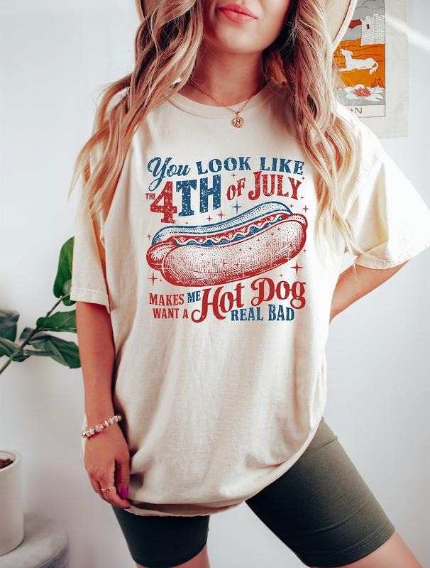 You Look Like The 4th Of July Makes Me Want A Hot Dog Real Bad Shirt, Independence Day T-Shirt Hoodie, Sweatshirt