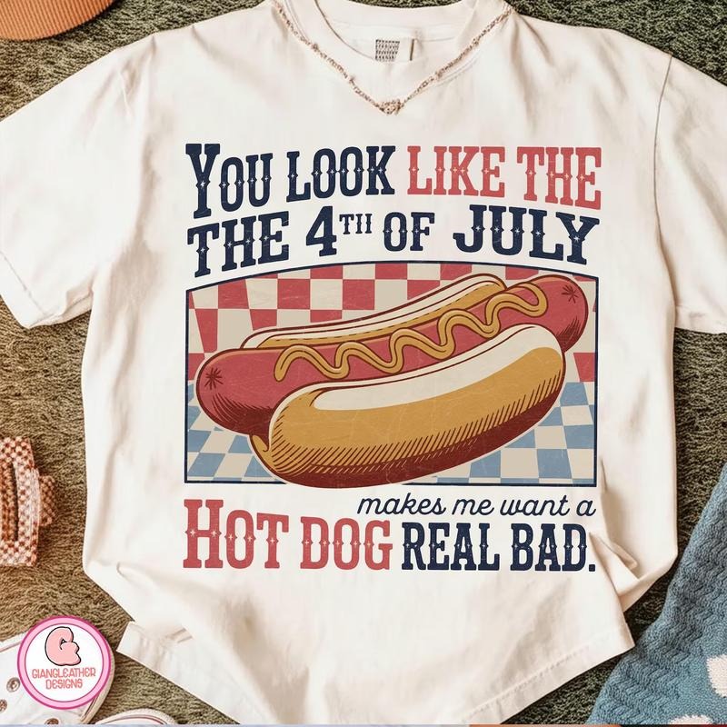 You Look Like The 4th Of July Shirt, Funny 4th July, Retro Hot Dog T-Shirt, Makes Me Want A Hot Dog Real Bad Meme,...