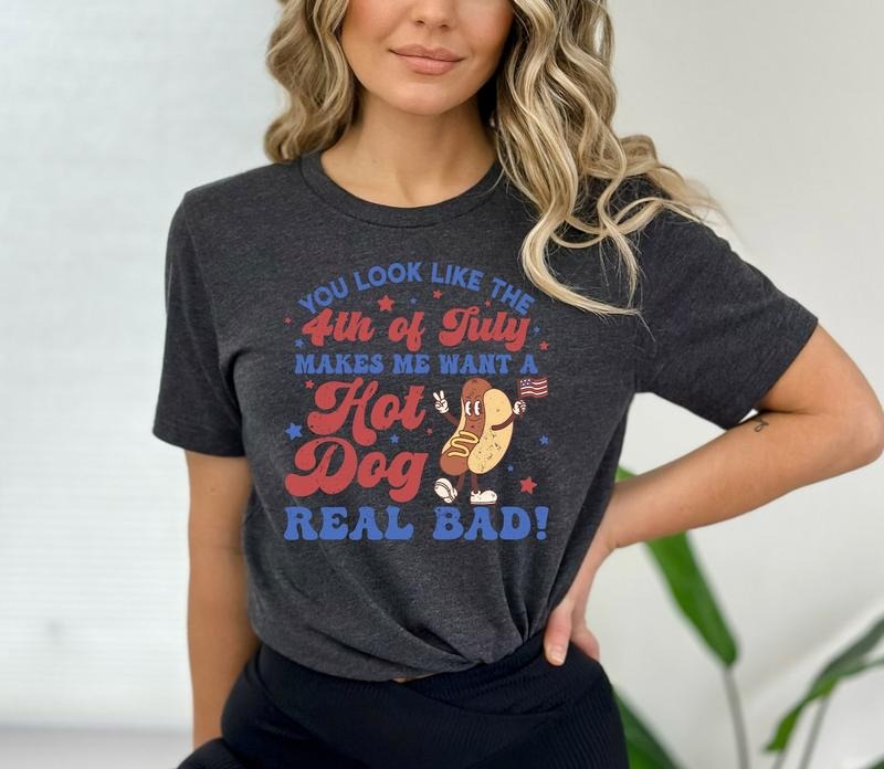 You Look Like The 4th Of July, Makes Me Want A Hot Dog Real Bad Shirt Hoodie, Sweatshirt | UrbanDripWear.com