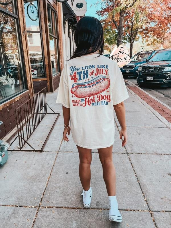You Look Like The 4th of July Makes Me Want A Hot Dog Real Bad T-shirt, Hot Dog Shirt Hoodie, Sweatshirt | UrbanDripWear.com