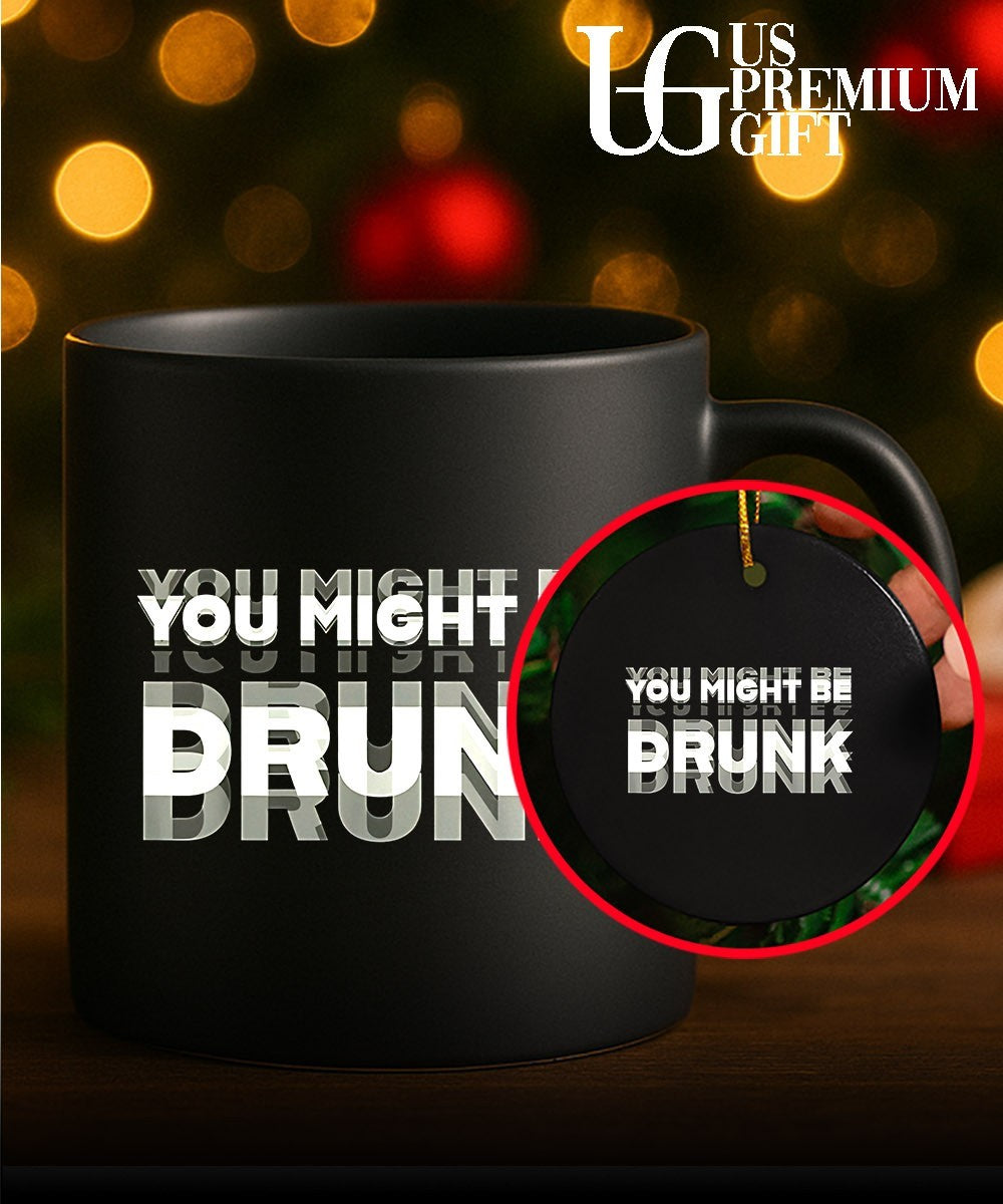 You Might Be Drunk shirt