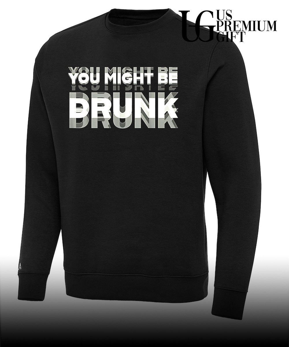 You Might Be Drunk shirt