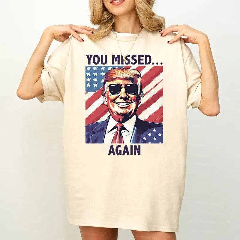 You Missed TuUm 2024 T-Shirt, Pro TruUp 2024 You Missed! Sweatshirt, MAGA Shirt NOV Tee Hoodie | UrbanDripWear.com