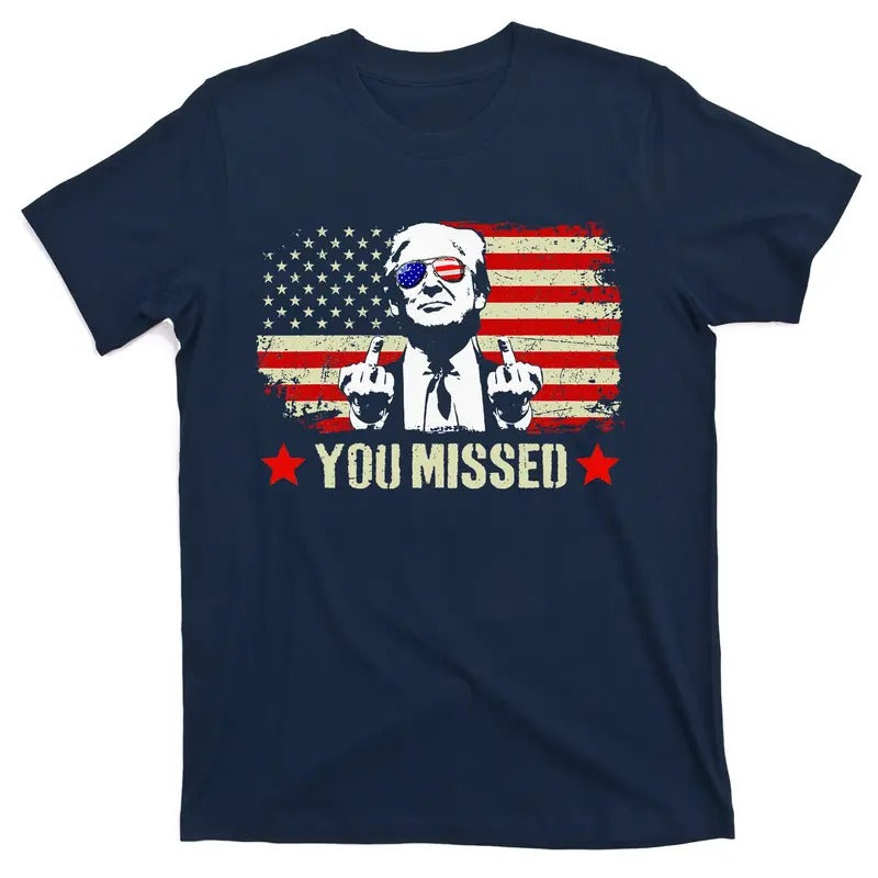 You Missed Usa Flag Donald Trump 2024 Rally Proud American Presidential Election T-Shirt