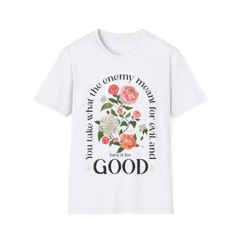 You Take What The Enemy Meant For Evil, And You Good Quote T-Shirt Hoodie, Sweatshirt | UrbanDripWear.com