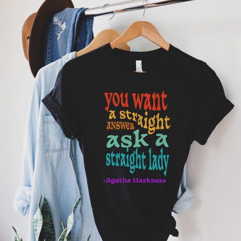 You Want a Straight Answer Ask a Straight Lady Tshirt, Soft Cotton Unisex Crewneck T-Shirt Hoodie, Sweatshirt