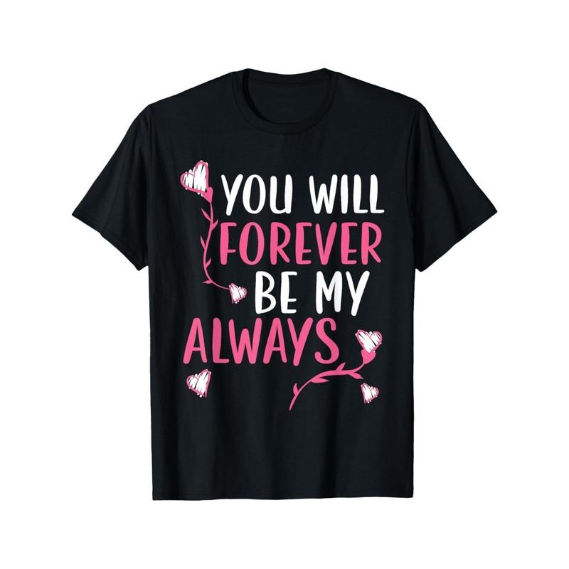 You Will Forever Be My Always Valentines Day Hearts Day T-Shirt made in usa Hoodie, Sweatshirt | UrbanDripWear.com