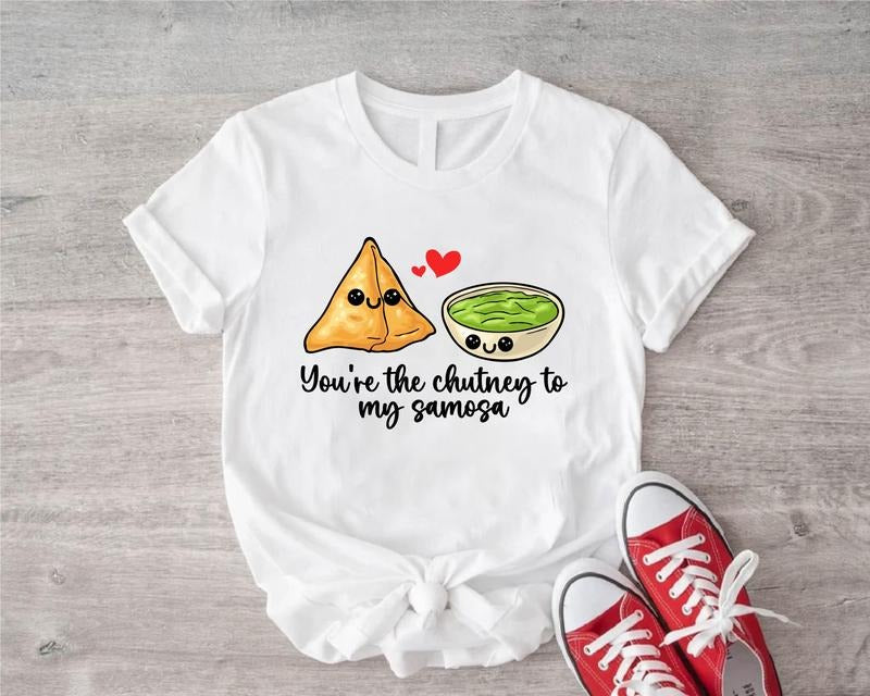 You're Chutney To My Samosa Shirt, Funny Indian Food Lover Gift T-Shirt, Unisex Foodie Shirt, Cute Food T-Shirt. Hoodie,...