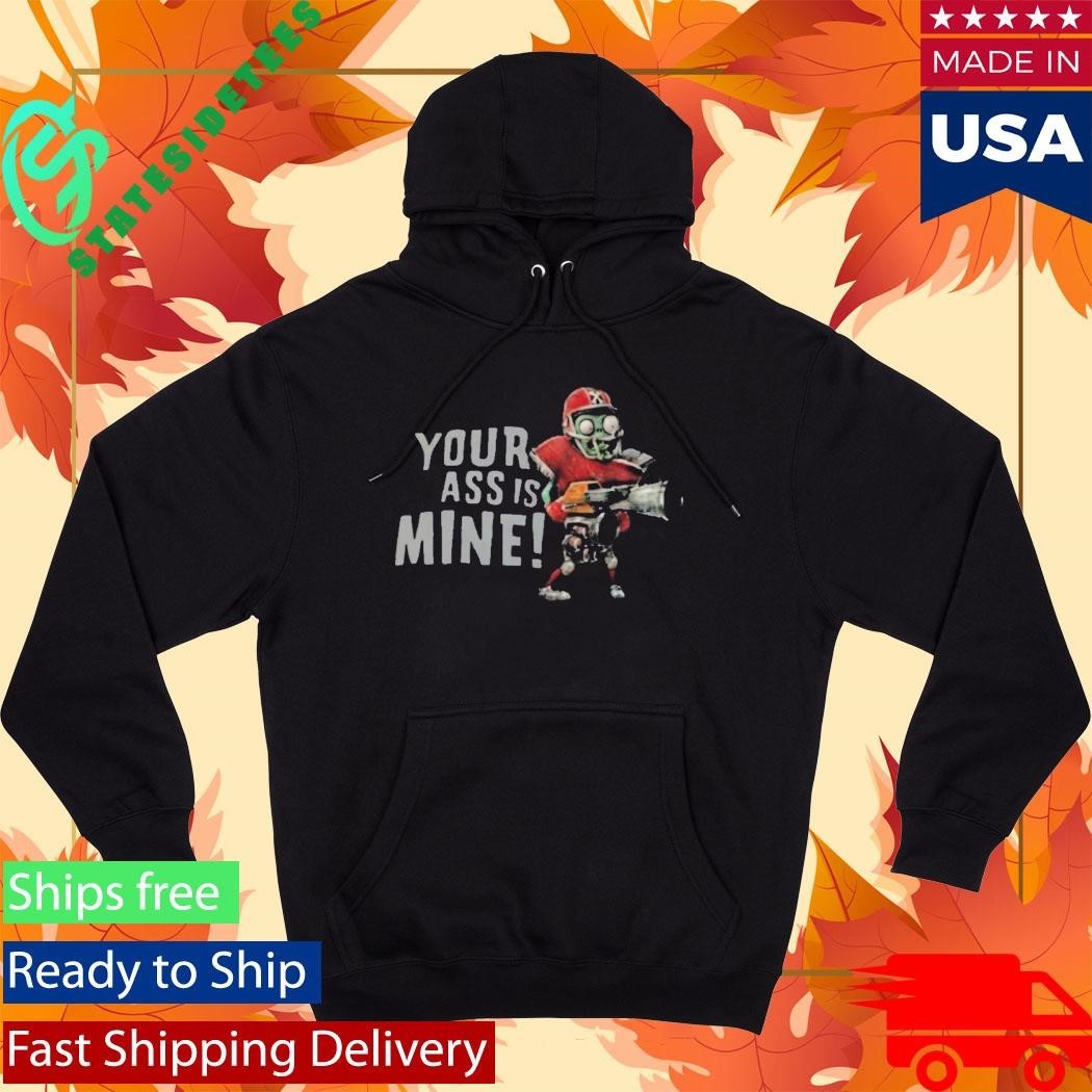 Your Ass Is Mine Shirt