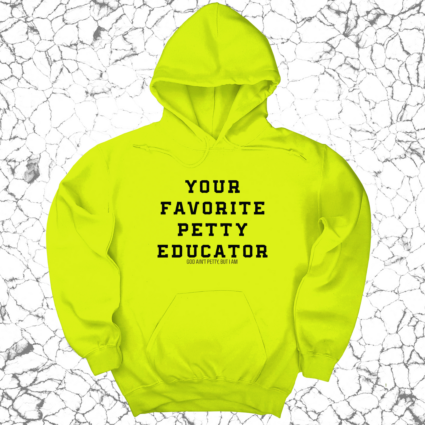Your Favorite Petty Educator Unisex Hoodie