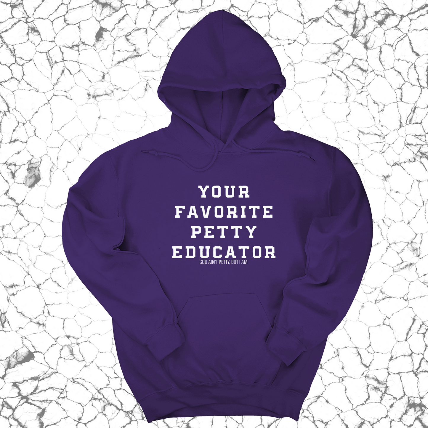 Your Favorite Petty Educator Unisex Hoodie