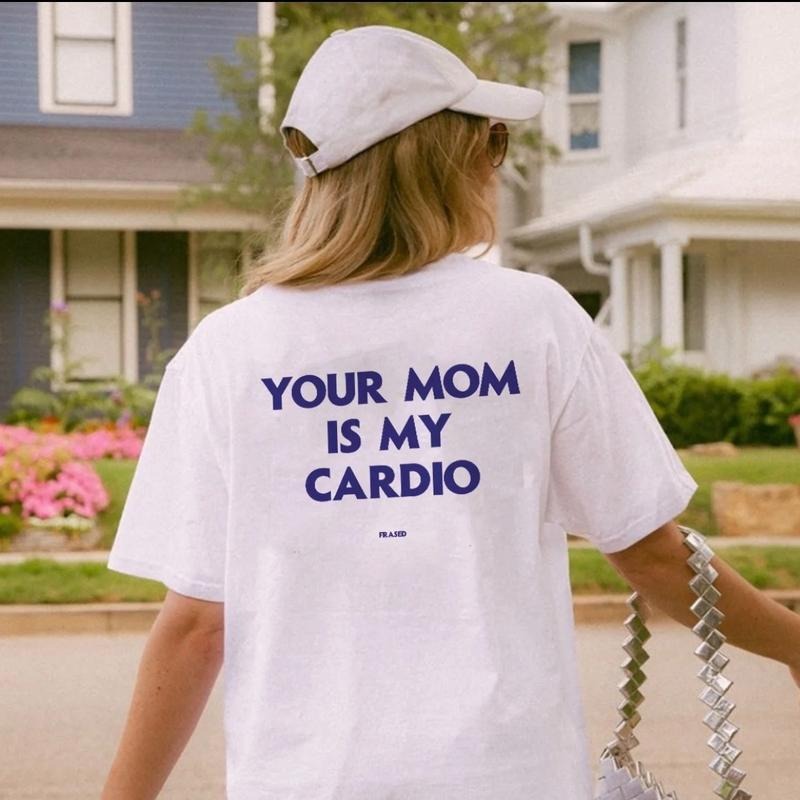 Your Mom Is My Cardio T-Shirt, Funny Shirts T-Shirt Menswear ,Womenswear Top Hoodie, Sweatshirt | UrbanDripWear.com