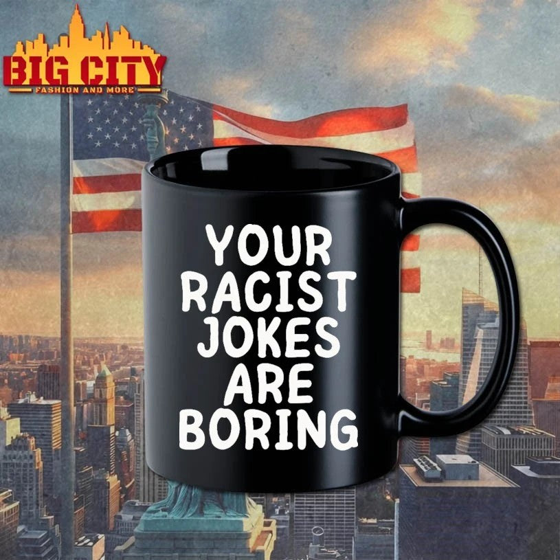 Your Racist Jokes Are Boring T-shirt