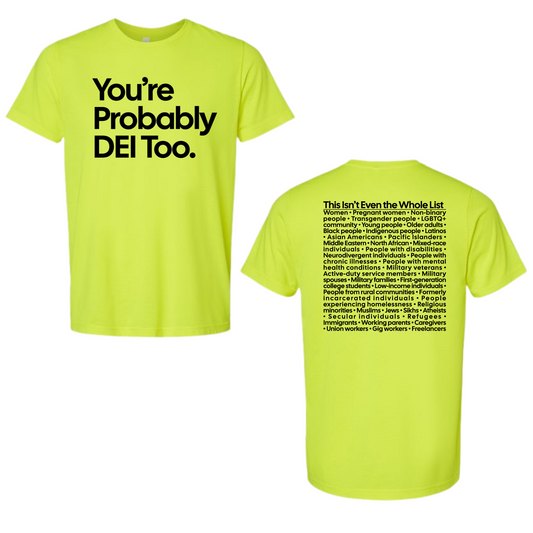 You're Probably DEI Too Neon Color Unisex Tee (Front and Back Design Print)
