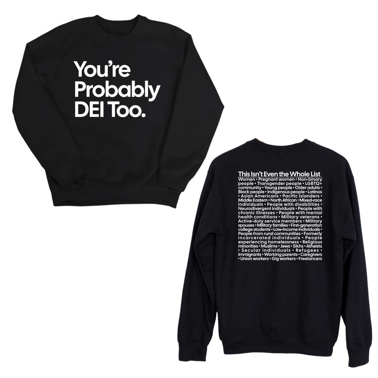 You're Probably DEI Too Unisex Sweatshirt (Front and Back Design Print)