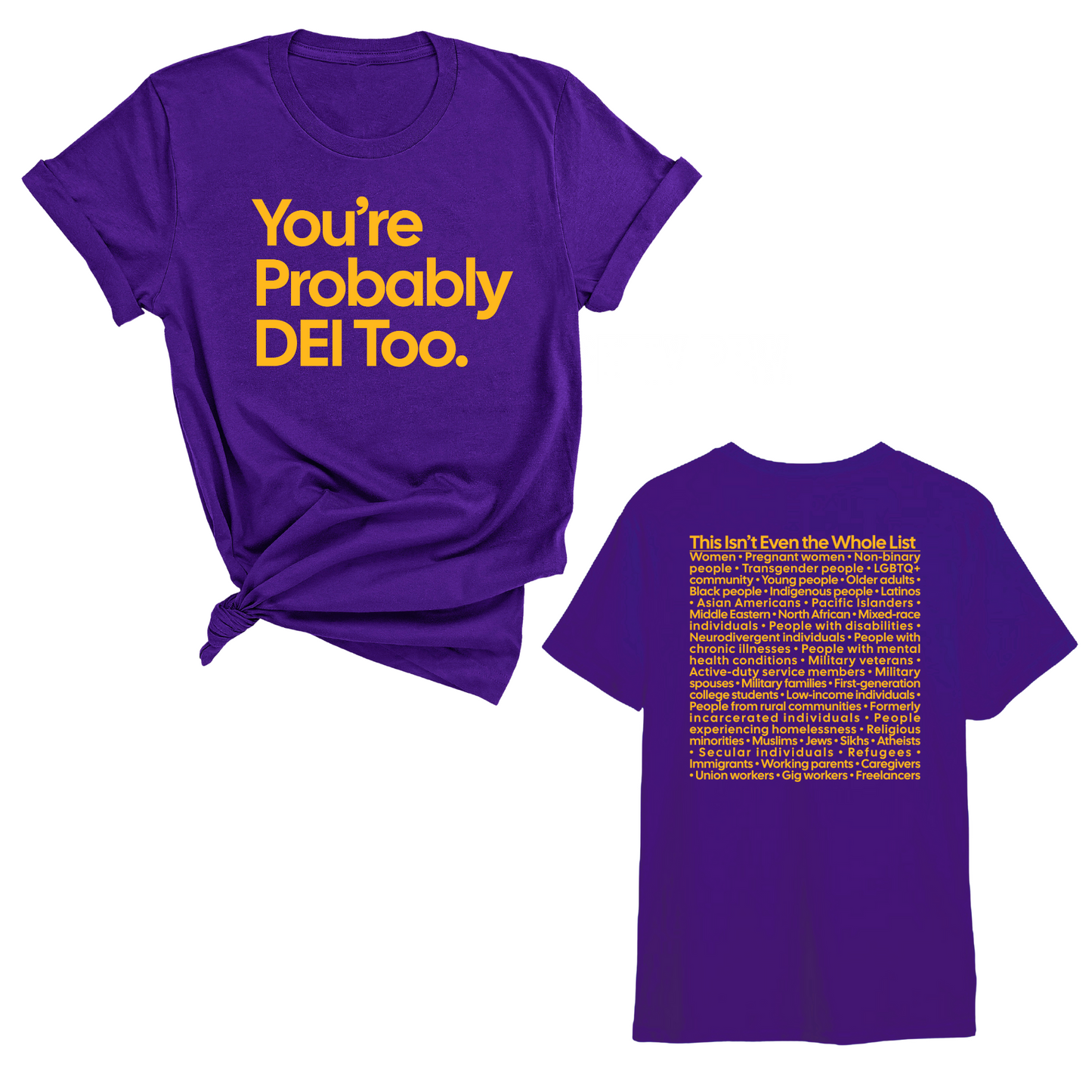 You're Probably DEI Too Unisex Tee (Front and Back Design Print)