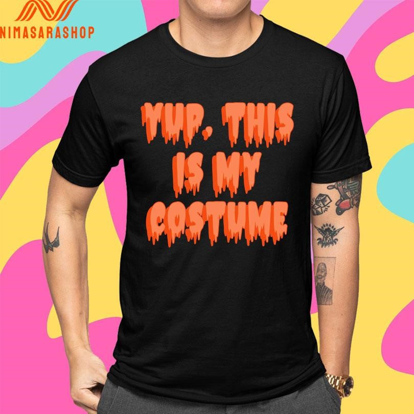 Yup This Is My Costume Shirts