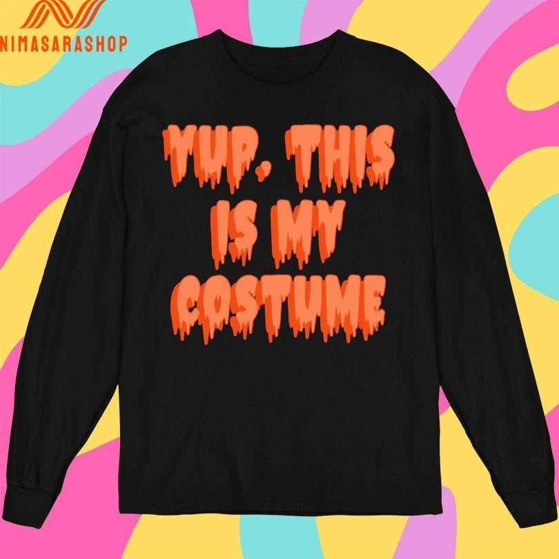 Yup This Is My Costume Shirts