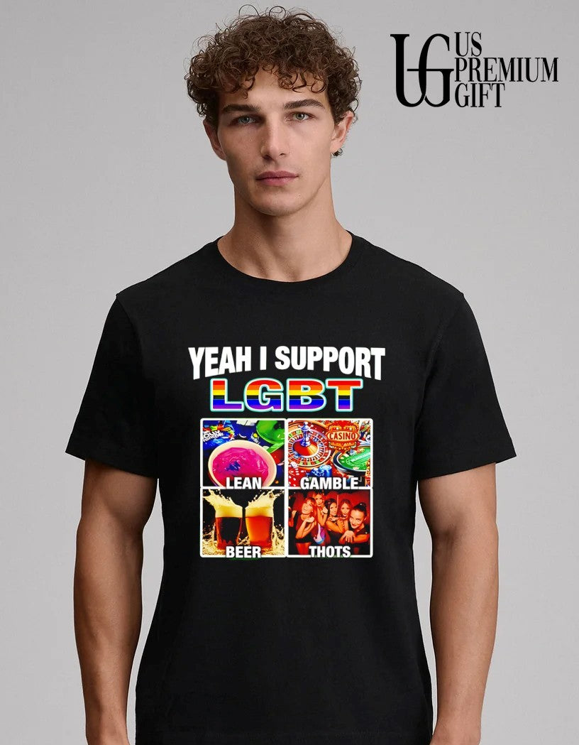 Yeah I Support LGBT Lean Gamble Beer Thots shirt