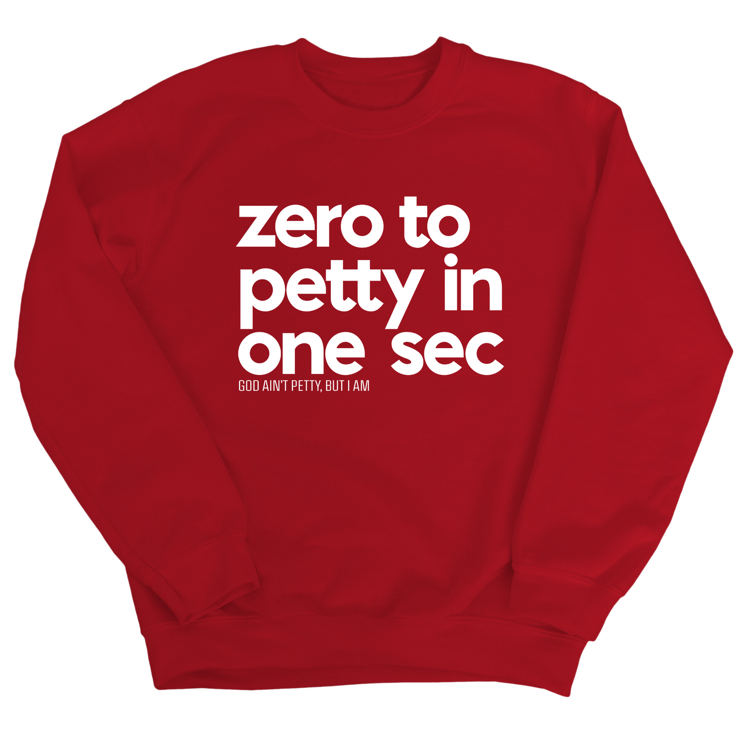 Zero to petty in One Sec Unisex Sweatshirt