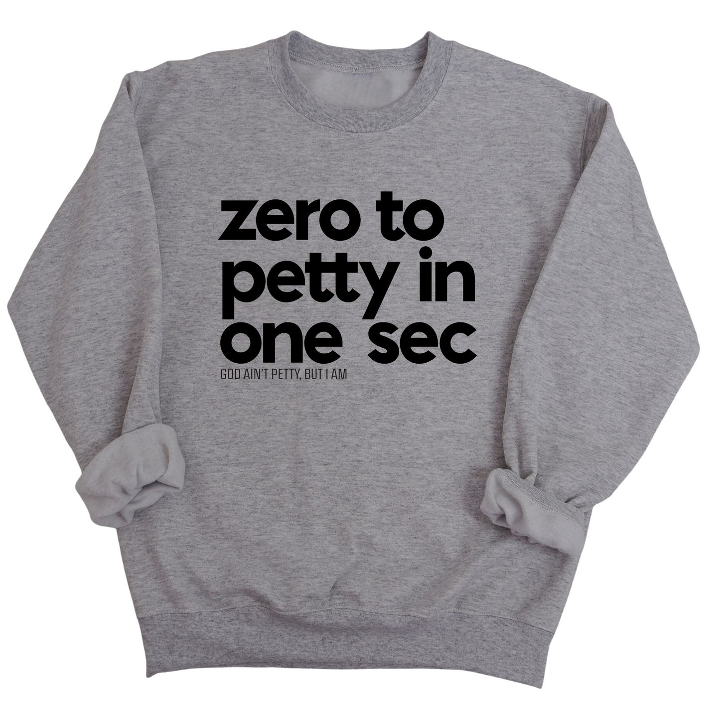 Zero to petty in One Sec Unisex Sweatshirt