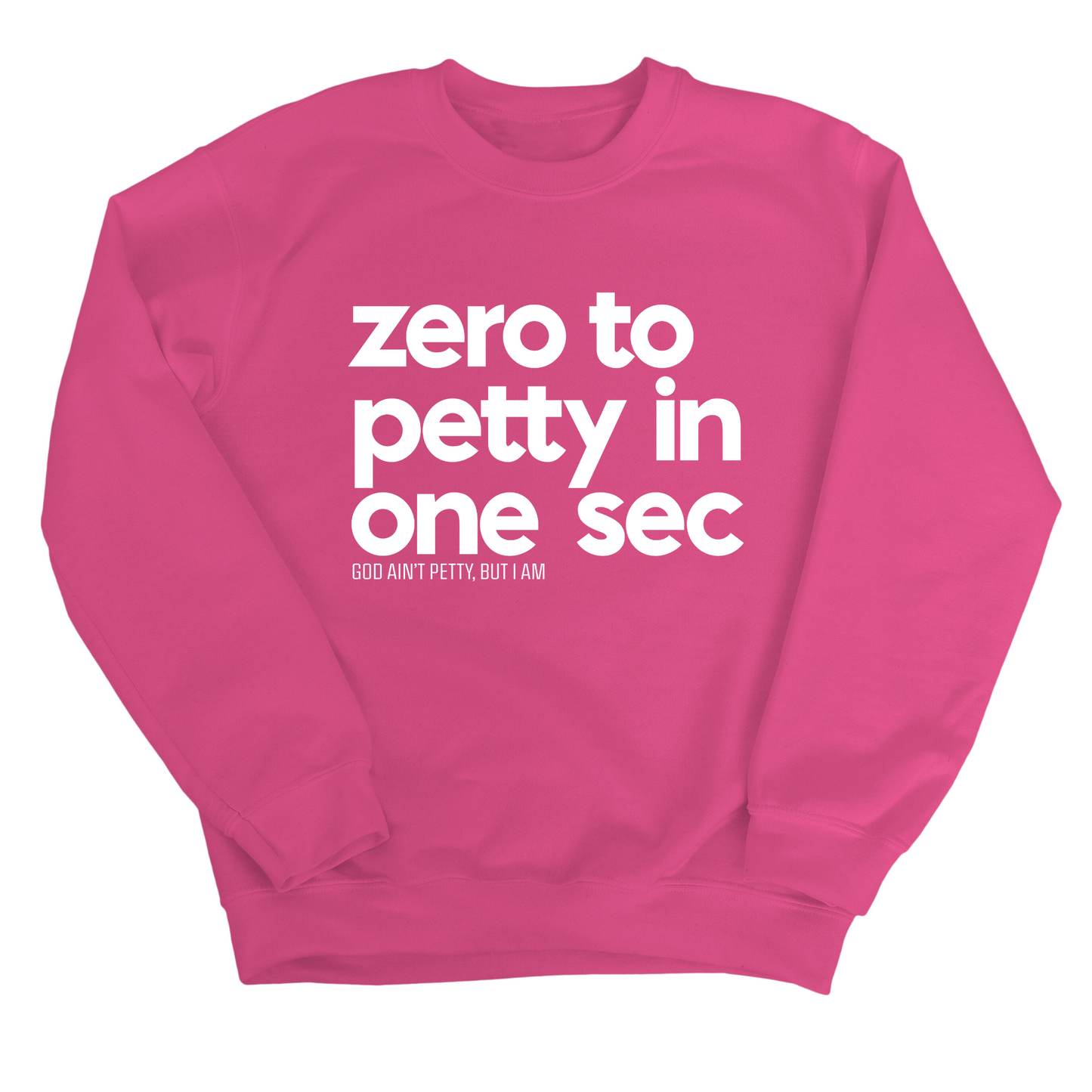 Zero to petty in One Sec Unisex Sweatshirt