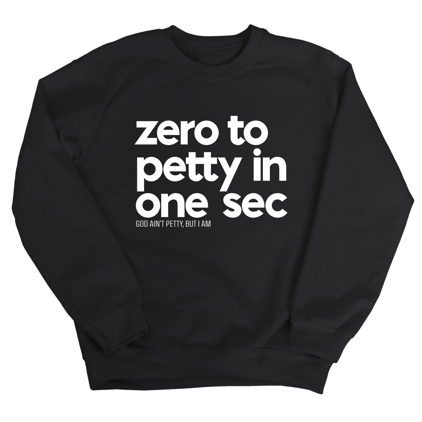 Zero to petty in One Sec Unisex Sweatshirt