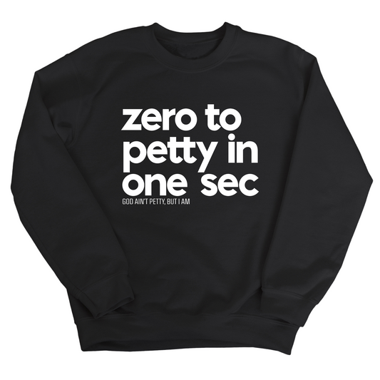 Zero to petty in One Sec Unisex Sweatshirt