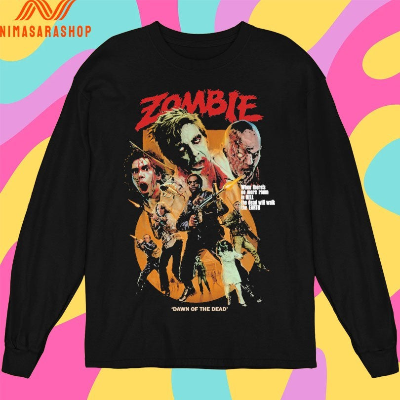 Zombie Dawn Of The Dead When There’s No More Room In Hell The Dead Will Walk The Earth Shirts