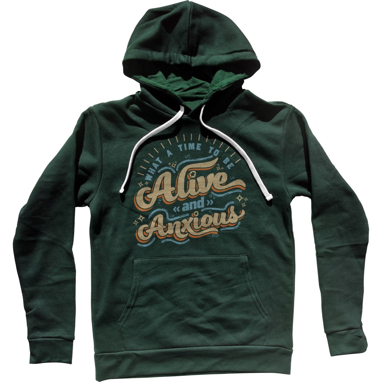 What a Time to be Alive and Anxious Unisex Hoodie