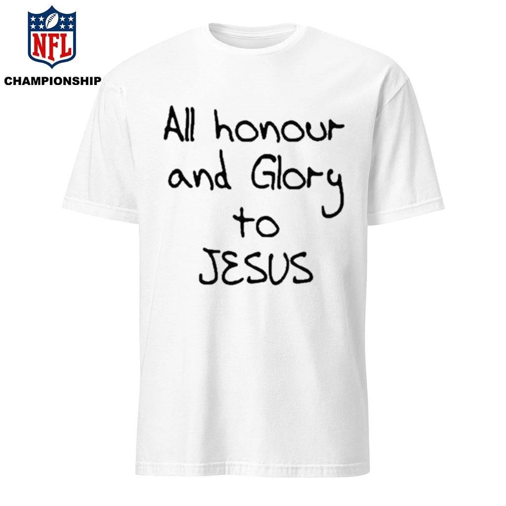 All Honour And Glory To Jesus Shirt