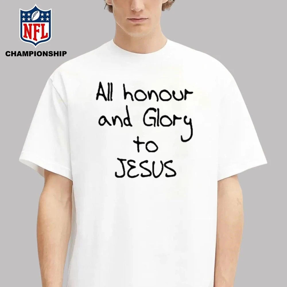 All Honour And Glory To Jesus Shirt
