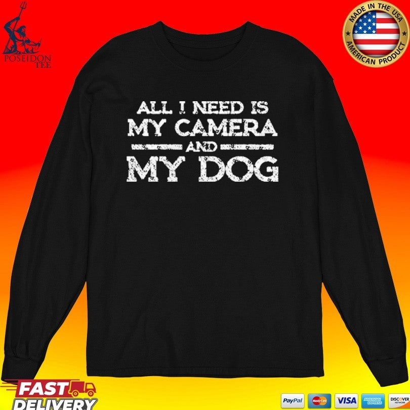 All I Need Is My Camera And My Dog T-shirt