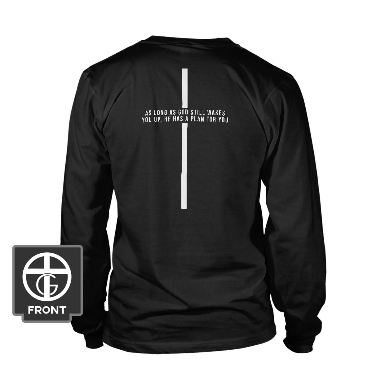 As Long As God Still Wakes You Up Long Sleeve T-Shirt (Back Print)