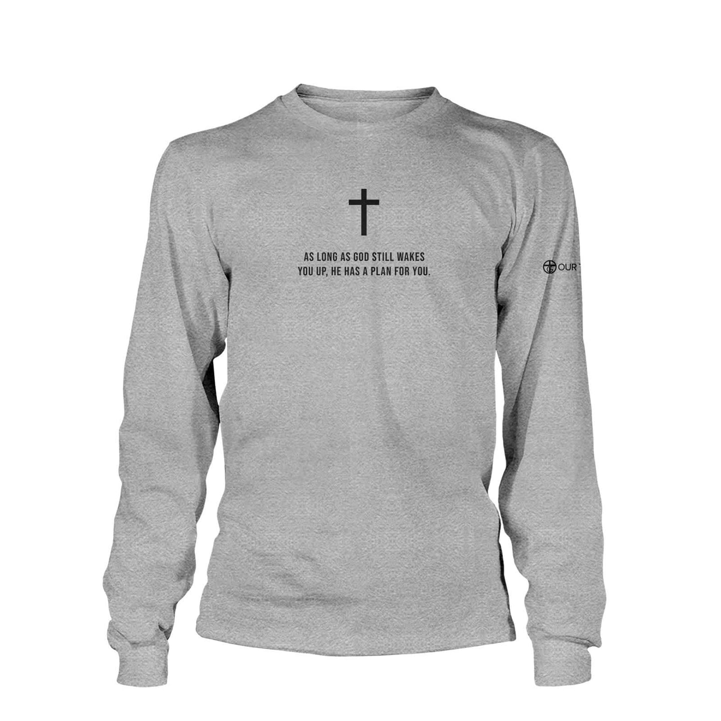 As Long As God Still Wakes You Up Long Sleeve T-Shirt