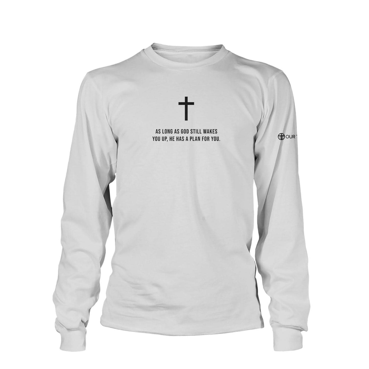As Long As God Still Wakes You Up Long Sleeve T-Shirt