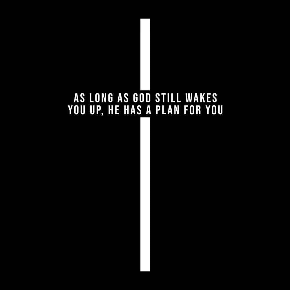 As Long As God Still Wakes You Up T-Shirt (Back Print)