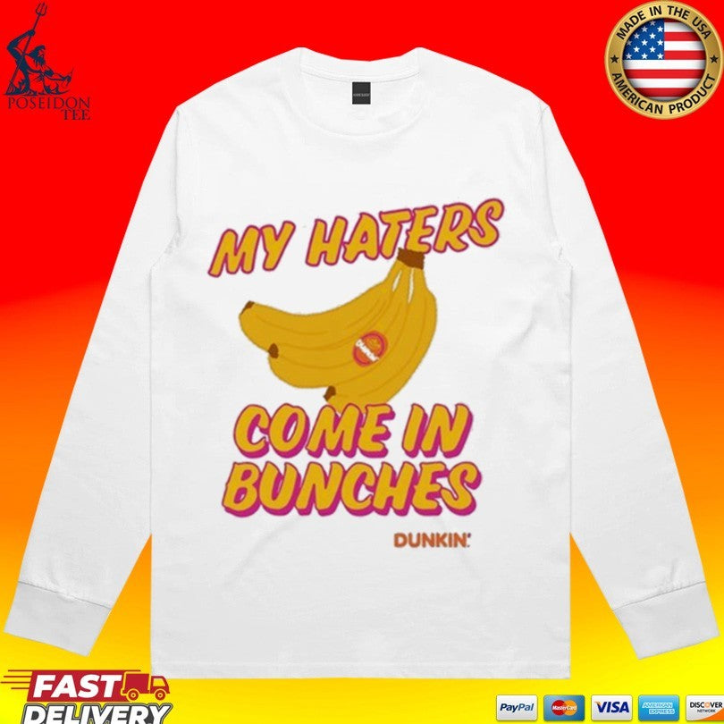 Bananas My Haters Come In Bunches Dunkin T-shirt