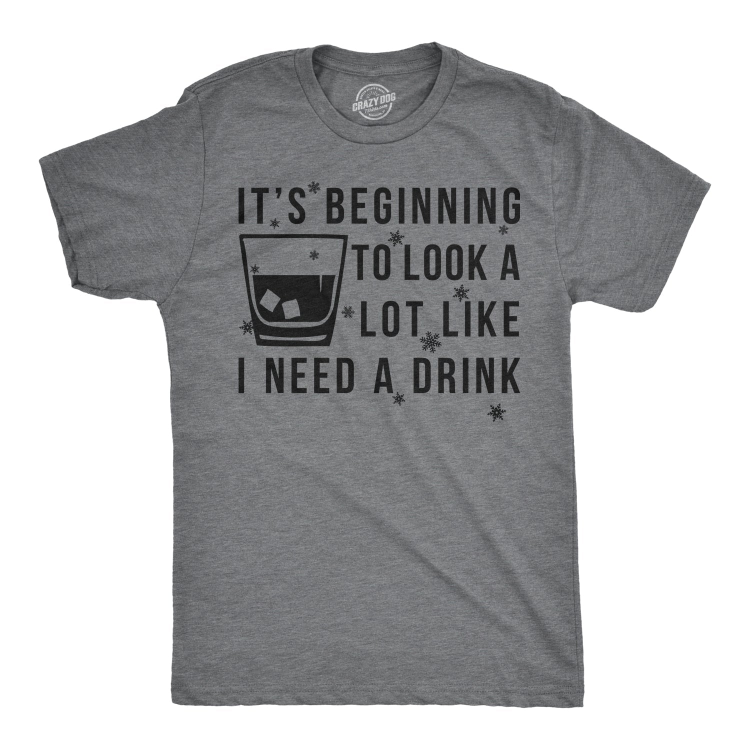 It's Beginning To Look A Lot Like I Need A Drink Men's T Shirt
