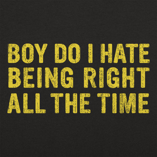 Being Right All The Time Men's T-Shirt