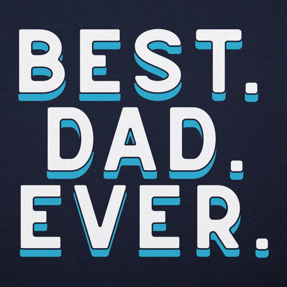 Best. Dad. Ever. Men's T-Shirt