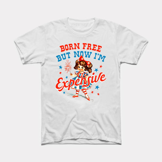 Born Free But Now I'm Expensive - Adult Unisex Tee