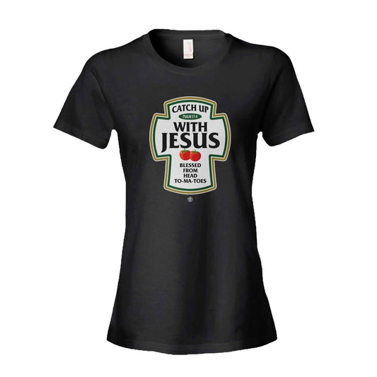 Catch Up With Jesus Women's Shirt