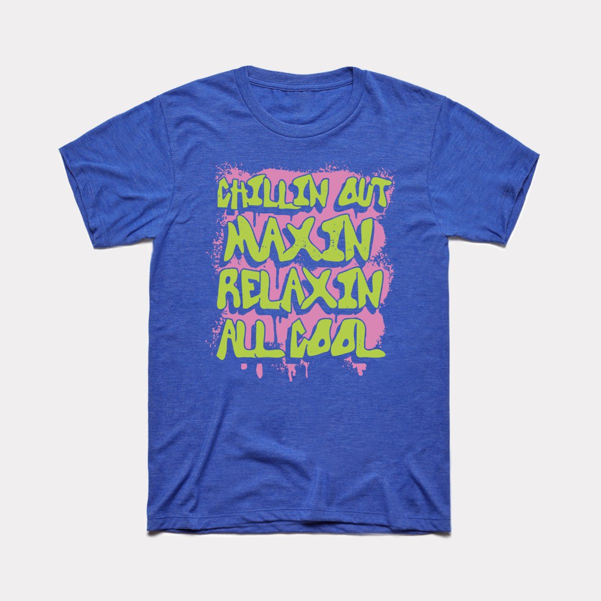 Chillin Out Maxin' Adult Unisex Tee